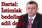 “İstimlak bedelleri adil değil”