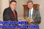 İsveç’ten sağlık turizmine destek istedi