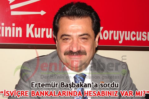 “İSVİÇRE BANKALARINDA HESABINIZ VAR MI?”