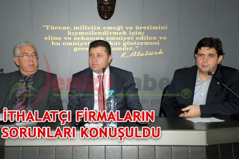 İTHALATÇI FİRMALARIN SORUNLARI KONUŞULDU