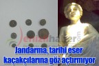 Jandarma, tarihi eser kaçakçılarına göz açtırmıyor