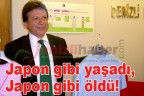 Japon gibi yaşadı Japon gibi öldü