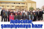 Judocular, şampiyonaya hazır