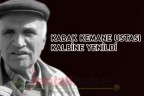 KABAK KEMANE USTASI KALBİNE YENİLDİ