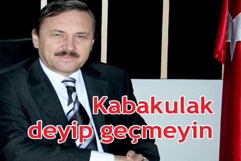 Kabakulak deyip geçmeyin