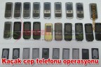 Kaçak cep telefonu operasyonu