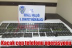 Kaçak cep telefonu operasyonu