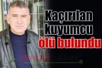 Kaçırılan kuyumcu ölü bulundu