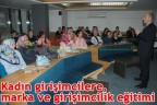 Kadın girişimcilere, marka ve girişimcilik eğitimi