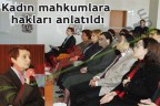 Kadın mahkumlara hakları anlatıldı