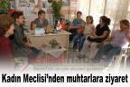 Kadın Meclisi’nden muhtarlara ziyaret