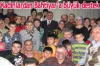 Kadınlardan Bahtiyar’a büyük destek
