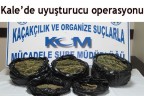 Kale’de uyuşturucu operasyonu