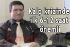 Kalp krizinde ilk 6 saat önemli