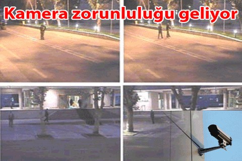 Kamera zorunluluğu geliyor