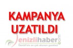 Kampanya uzatıldı