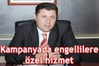 Kampanyada engellilere özel hizmet
