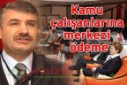 Kamu çalışanlarına merkezi ödeme