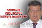 KANDEMİR ÇUBUKÇU’YU İSTİFAYA DAVET ETTİ