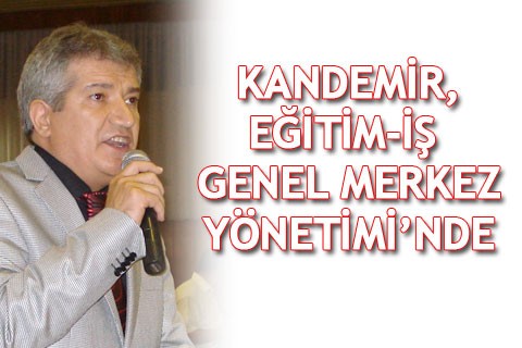 KANDEMİR, EĞİTİM-İŞ GENEL MERKEZ YÖNETİMİ’NDE