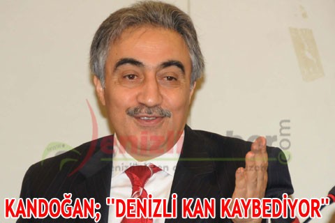 KANDOĞAN ‘ DENİZLİ KAN KAYBEDİYOR’