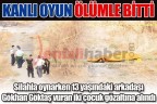Kanlı oyun ölümle bitti