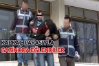 KAPKAÇ PARASIYLA GAZİNODA EĞLENDİLER