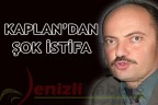 Kaplan’dan şok istifa
