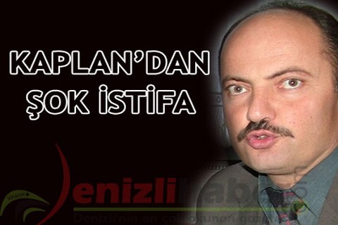 Kaplan’dan şok istifa