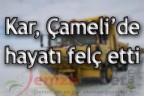 Kar, Çameli’de hayatı felç etti