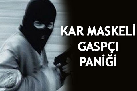 KAR MASKELİ GASPÇI PANİĞİ
