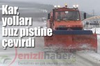 Kar, yolları buz pistine çevirdi