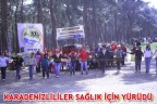 KARADENİZLİLİLER SAĞLIK İÇİN YÜRÜDÜ