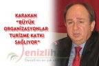 KARAKAN “BÜYÜK ORGANİZASYONLAR TURİZME KATKI SAĞLIYOR”