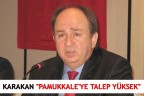KARAKAN, PAMUKKALE’YE TALEP YÜKSEK