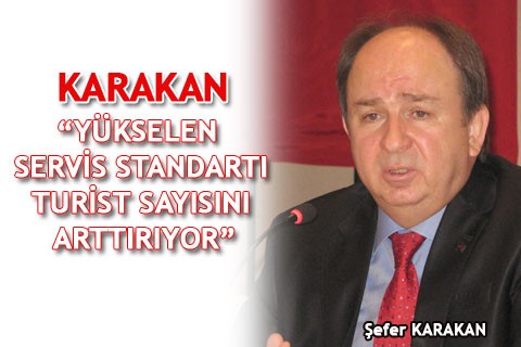 KARAKAN “YÜKSELEN SERVİS STANDARTI TURİST SAYISINI ARTTIRIYOR”