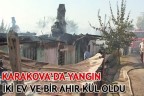 KARAKOVA’DA YANGIN