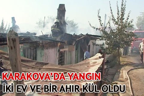 KARAKOVA’DA YANGIN
