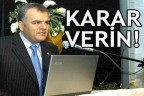 KARAR VERİN!