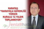 KARATAŞ “KARAYOLU GÜVENLİĞİ YÜKSEK KURULU 12 YILDIR TOPLANMIYOR”