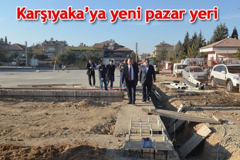 Karşıyaka’ya yeni pazar yeri