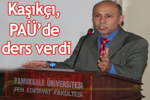 Kaşıkçı, PAÜ’de ders verdi