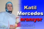 Katil Mercedes aranıyor