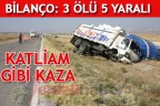 KATLİAM GİBİ KAZA