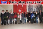 Kavaf : “Kadın çalışan sayısı artmalı”