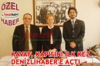 KAVAF KAPISINI İLK KEZ DENİZLİHABER’E AÇTI