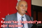 Kavak’tan Zeybekci’ye ağır suçlama