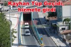 Kayhan Tüp Geçidi, hizmete girdi