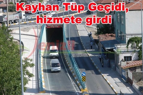 Kayhan Tüp Geçidi, hizmete girdi
