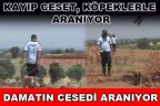 Kayıp damadın cesedi, köpeklerle aranıyor